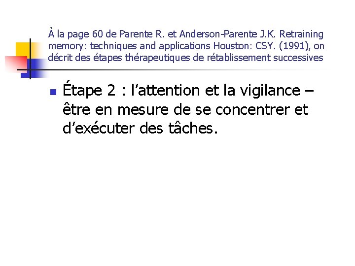 À la page 60 de Parente R. et Anderson-Parente J. K. Retraining memory: techniques