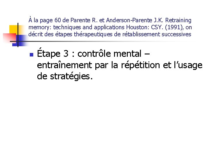 À la page 60 de Parente R. et Anderson-Parente J. K. Retraining memory: techniques