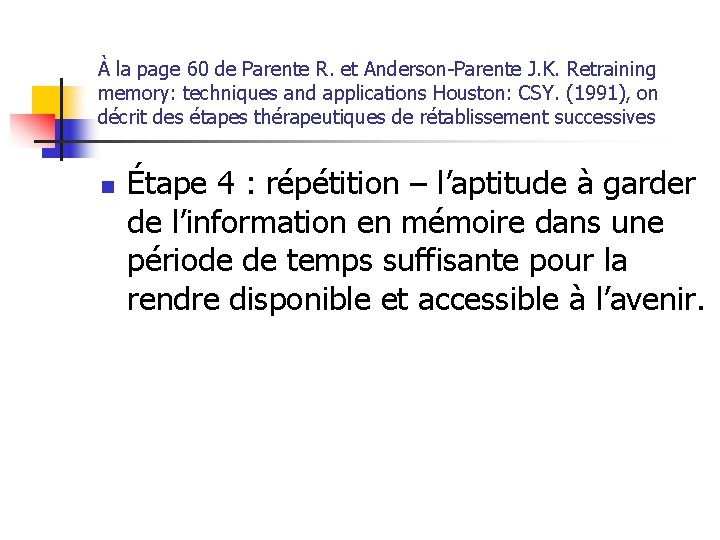 À la page 60 de Parente R. et Anderson-Parente J. K. Retraining memory: techniques