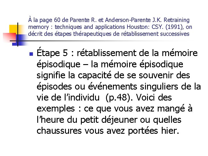 À la page 60 de Parente R. et Anderson-Parente J. K. Retraining memory :