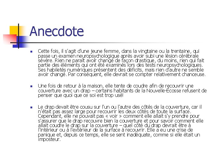 Anecdote n n n Cette fois, il s’agit d’une jeune femme, dans la vingtaine