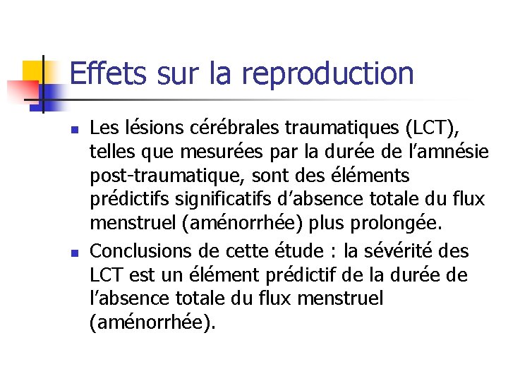 Effets sur la reproduction n n Les lésions cérébrales traumatiques (LCT), telles que mesurées