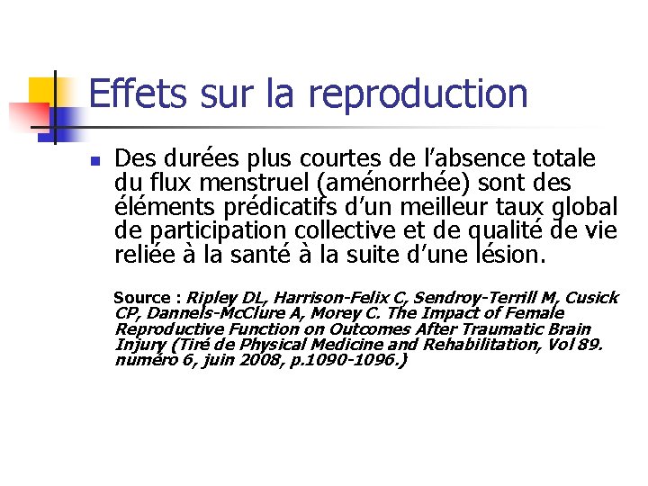 Effets sur la reproduction n Des durées plus courtes de l’absence totale du flux