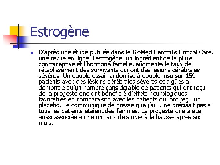 Estrogène n D’après une étude publiée dans le Bio. Med Central's Critical Care, une