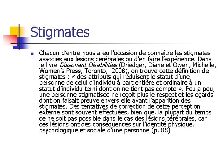 Stigmates n Chacun d’entre nous a eu l’occasion de connaître les stigmates associés aux