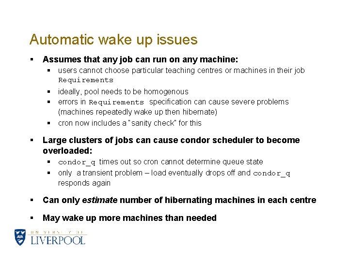 Automatic wake up issues § Assumes that any job can run on any machine: