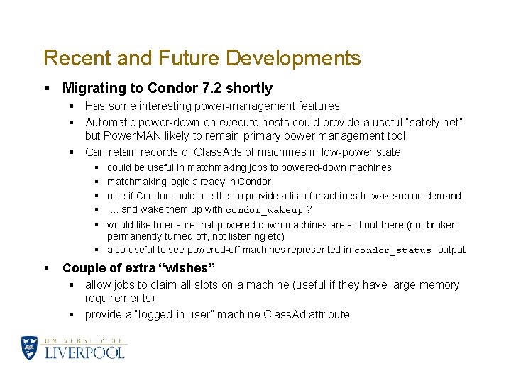 Recent and Future Developments § Migrating to Condor 7. 2 shortly § Has some