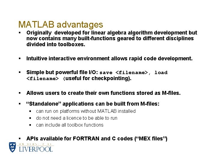 MATLAB advantages § Originally developed for linear algebra algorithm development but now contains many