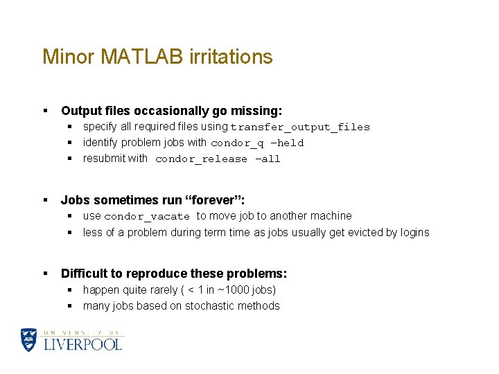 Minor MATLAB irritations § Output files occasionally go missing: § specify all required files