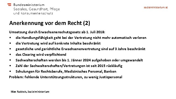 sozialministerium. at Anerkennung vor dem Recht (2) Umsetzung durch Erwachsenenschutzgesetz ab 1. Juli 2018: