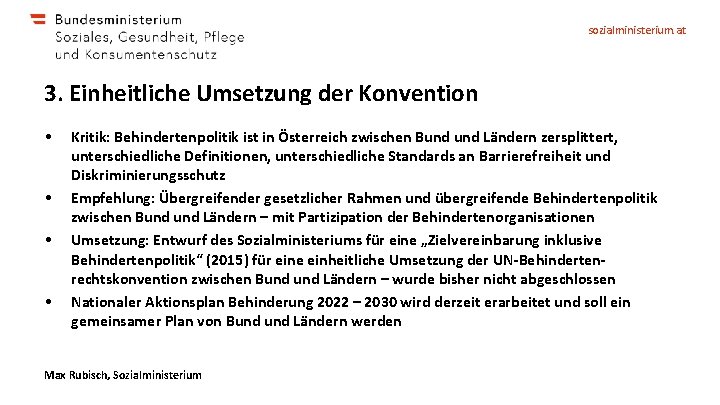 sozialministerium. at 3. Einheitliche Umsetzung der Konvention • • Kritik: Behindertenpolitik ist in Österreich