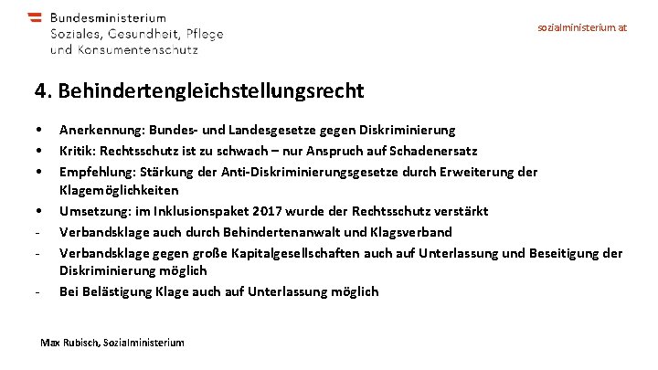 sozialministerium. at 4. Behindertengleichstellungsrecht • • - Anerkennung: Bundes- und Landesgesetze gegen Diskriminierung Kritik: