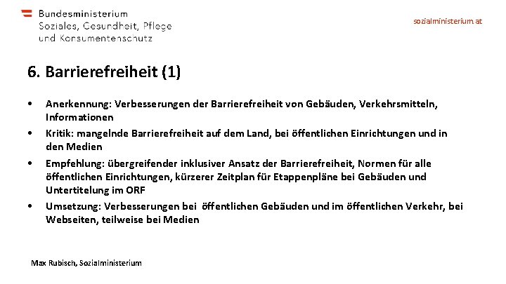 sozialministerium. at 6. Barrierefreiheit (1) • • Anerkennung: Verbesserungen der Barrierefreiheit von Gebäuden, Verkehrsmitteln,