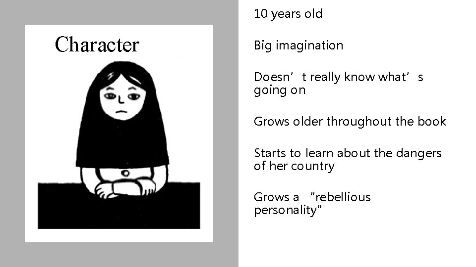 10 years old Character Big imagination Doesn’t really know what’s going on Grows older