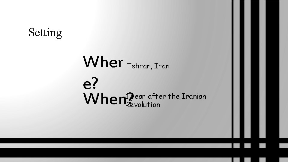 Setting Wher e? When? Tehran, Iran 1 year after the Iranian Revolution 