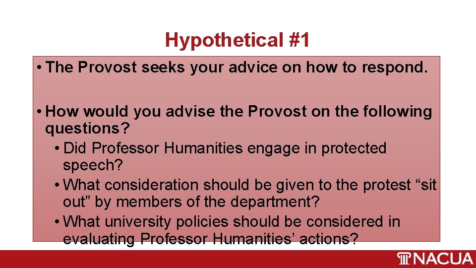 Hypothetical #1 • The Provost seeks your advice on how to respond. • How