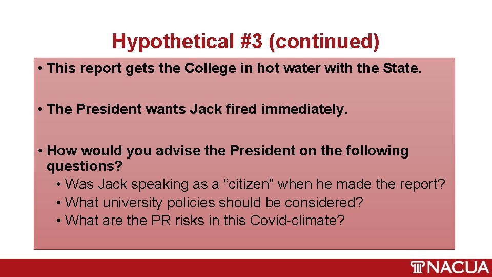 Hypothetical #3 (continued) • This report gets the College in hot water with the