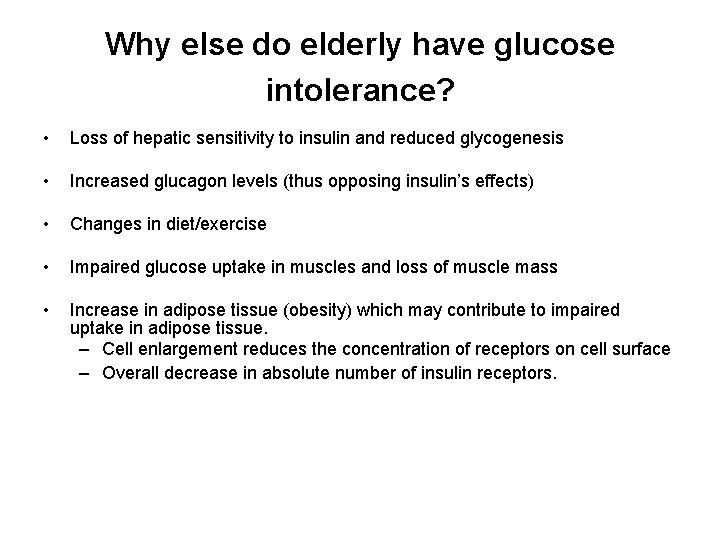 Why else do elderly have glucose intolerance? • Loss of hepatic sensitivity to insulin
