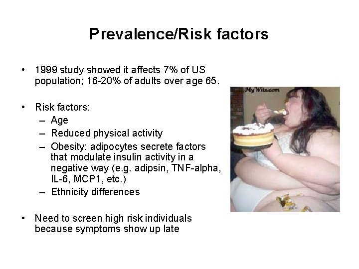 Prevalence/Risk factors • 1999 study showed it affects 7% of US population; 16 -20%