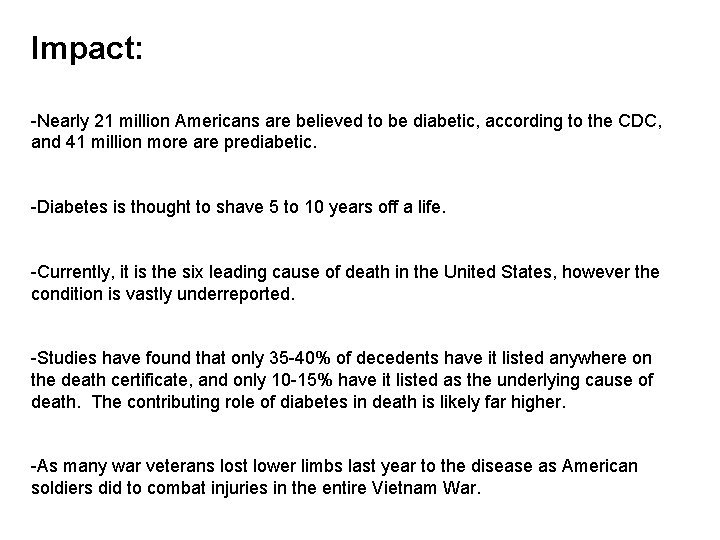 Impact: -Nearly 21 million Americans are believed to be diabetic, according to the CDC,