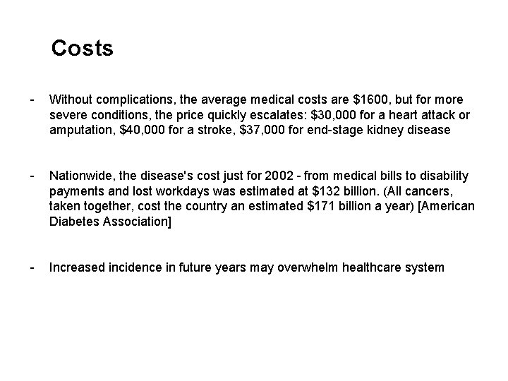 Costs - Without complications, the average medical costs are $1600, but for more severe