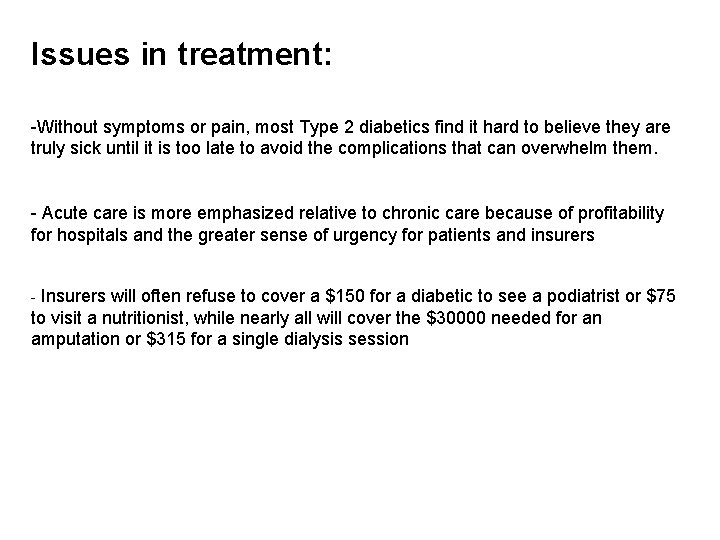Issues in treatment: -Without symptoms or pain, most Type 2 diabetics find it hard