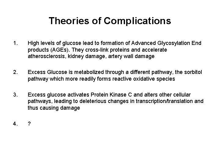 Theories of Complications 1. High levels of glucose lead to formation of Advanced Glycosylation