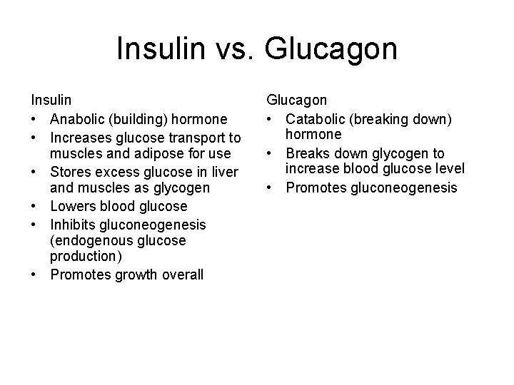 Insulin vs. Glucagon Insulin • Anabolic (building) hormone • Increases glucose transport to muscles