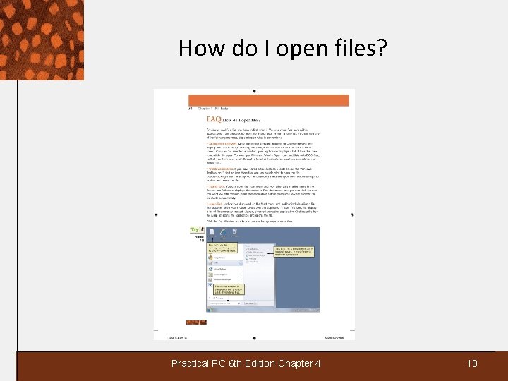 How do I open files? Practical PC 6 th Edition Chapter 4 10 