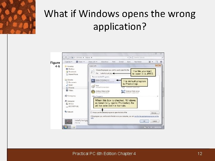 What if Windows opens the wrong application? Practical PC 6 th Edition Chapter 4 What if Windows opens the wrong application? Practical PC 6 th Edition Chapter 4