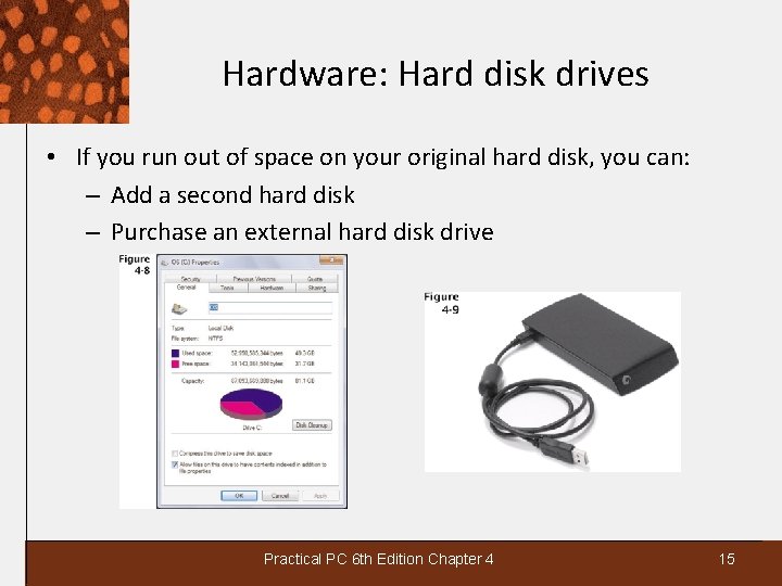 Hardware: Hard disk drives • If you run out of space on your original