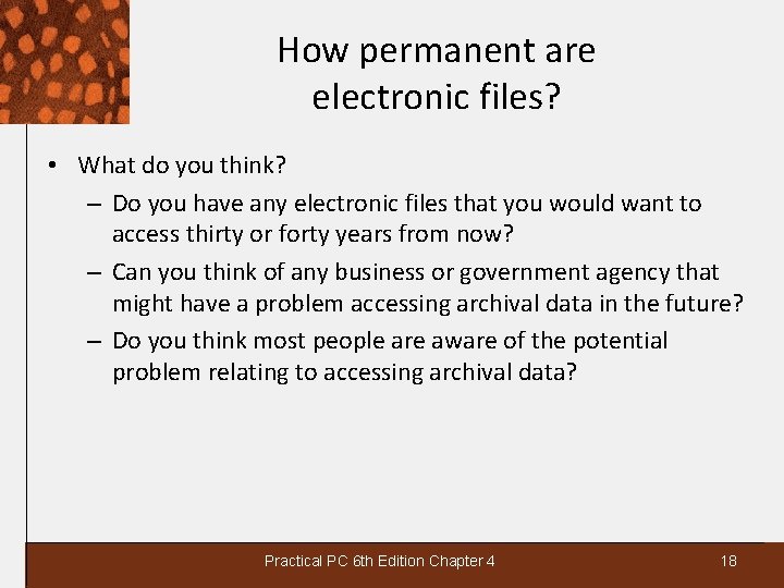 How permanent are electronic files? • What do you think? – Do you have