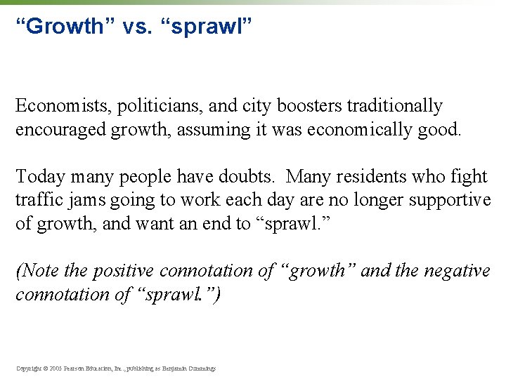 “Growth” vs. “sprawl” Economists, politicians, and city boosters traditionally encouraged growth, assuming it was