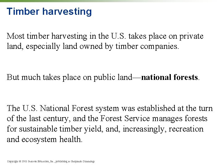 Timber harvesting Most timber harvesting in the U. S. takes place on private land,
