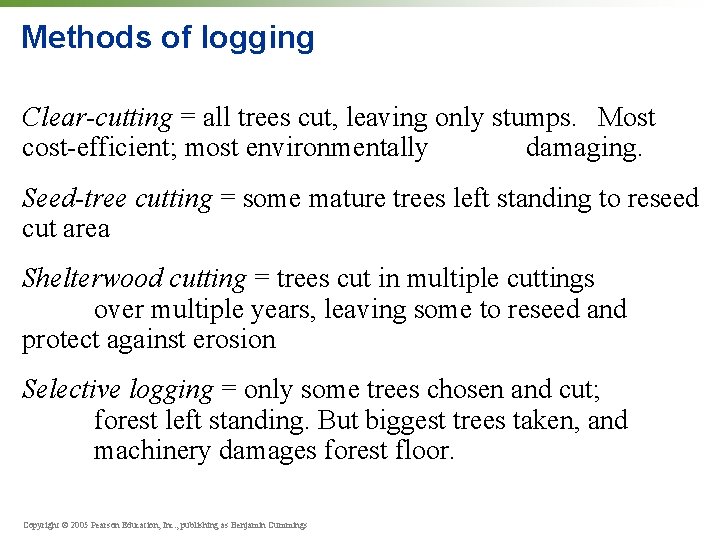 Methods of logging Clear-cutting = all trees cut, leaving only stumps. Most cost-efficient; most
