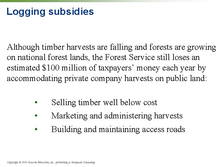 Logging subsidies Although timber harvests are falling and forests are growing on national forest