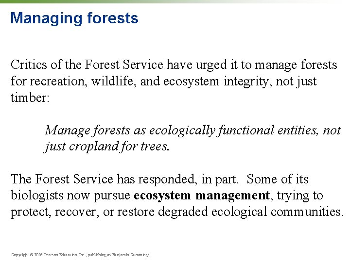 Managing forests Critics of the Forest Service have urged it to manage forests for