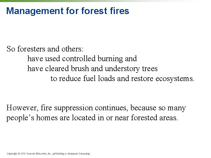 Management forest fires So foresters and others: have used controlled burning and have cleared