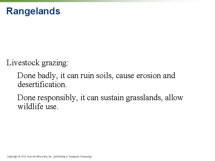 Rangelands Livestock grazing: Done badly, it can ruin soils, cause erosion and desertification. Done