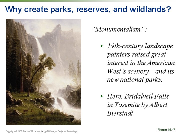 Why create parks, reserves, and wildlands? “Monumentalism”: • 19 th-century landscape painters raised great