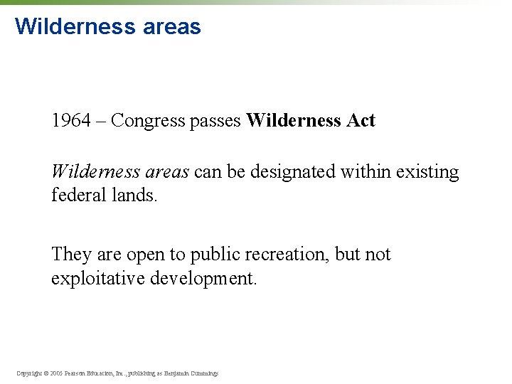 Wilderness areas 1964 – Congress passes Wilderness Act Wilderness areas can be designated within