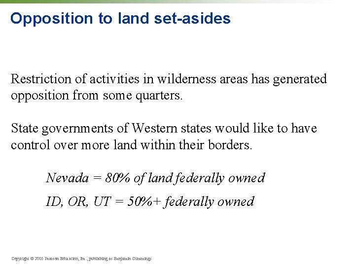 Opposition to land set-asides Restriction of activities in wilderness areas has generated opposition from