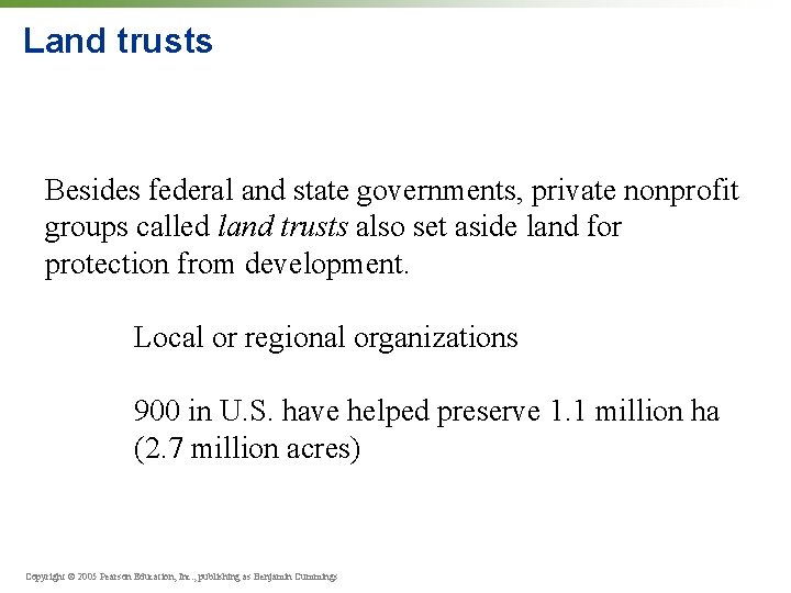 Land trusts Besides federal and state governments, private nonprofit groups called land trusts also