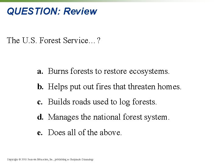 QUESTION: Review The U. S. Forest Service…? a. Burns forests to restore ecosystems. b.