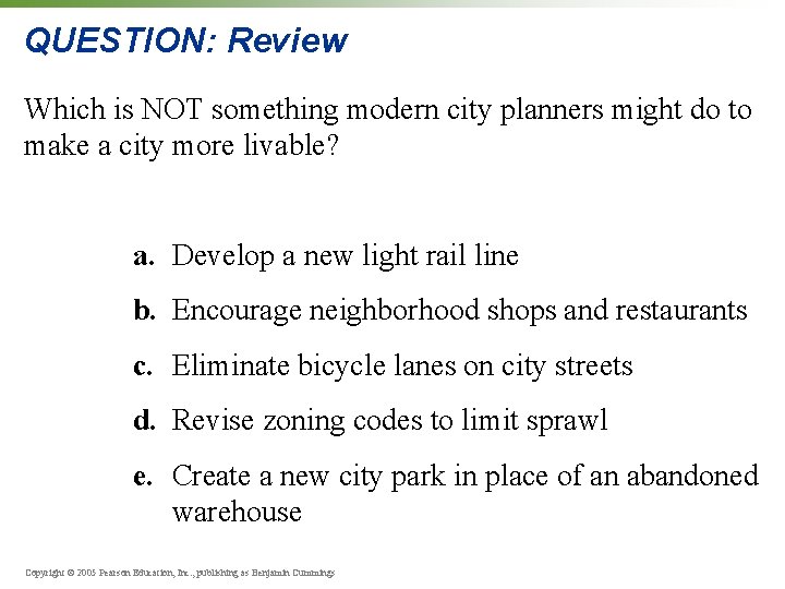 QUESTION: Review Which is NOT something modern city planners might do to make a