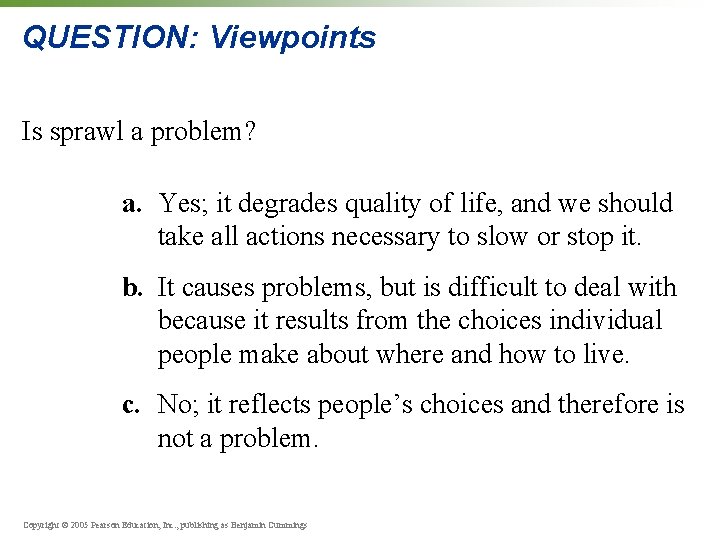 QUESTION: Viewpoints Is sprawl a problem? a. Yes; it degrades quality of life, and