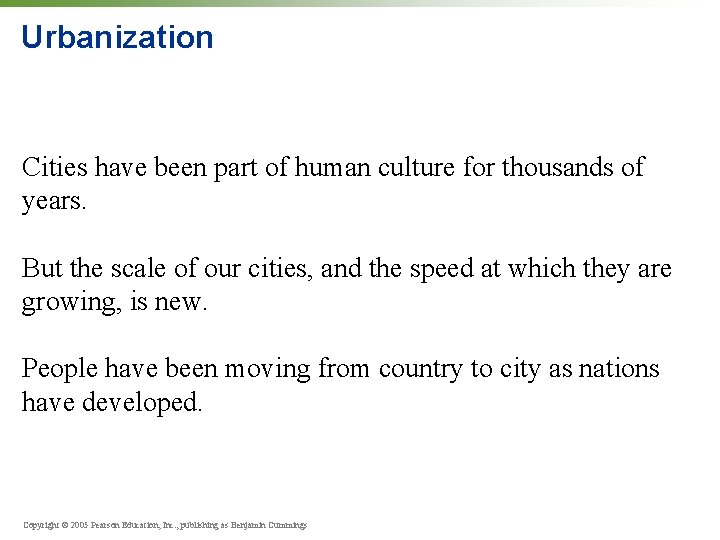 Urbanization Cities have been part of human culture for thousands of years. But the