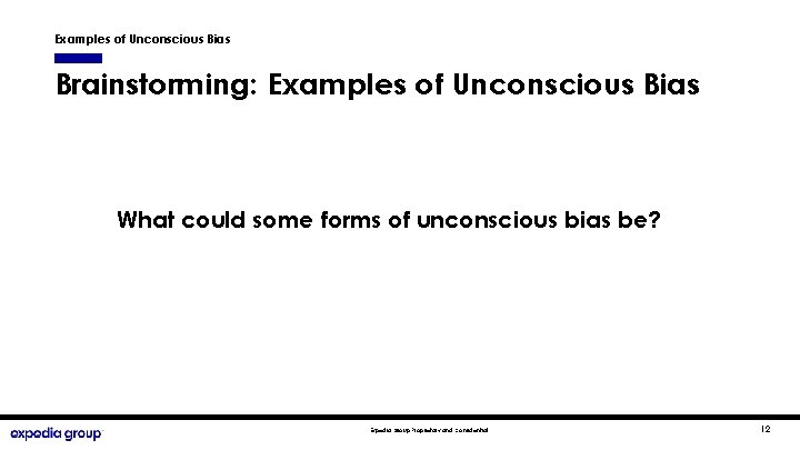 Examples of Unconscious Bias Brainstorming: Examples of Unconscious Bias What could some forms of