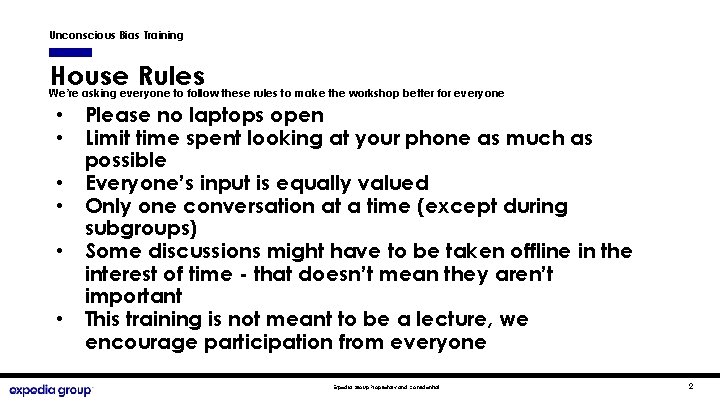 Unconscious Bias Training House Rules We’re asking everyone to follow these rules to make