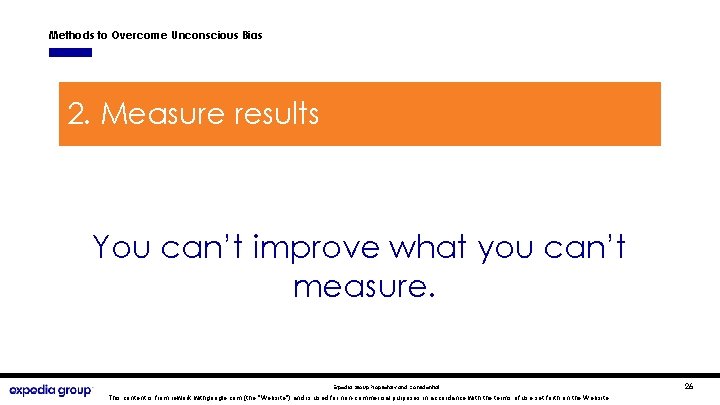 Methods to Overcome Unconscious Bias 1. Structure success 2. Measurefor results You can’t improve